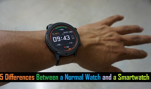 5 Differences Between a Normal Watch and a Smartwatch, Why should I buy Smartwatch? Smart Watch Benefits?